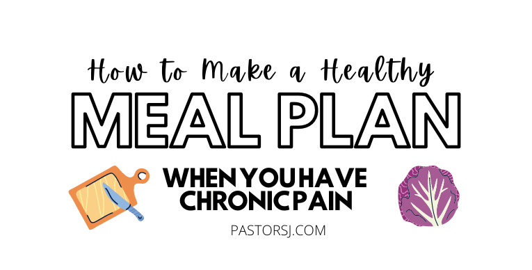 How to make a healthy meal plan when you have chronic pain pastorsj.com